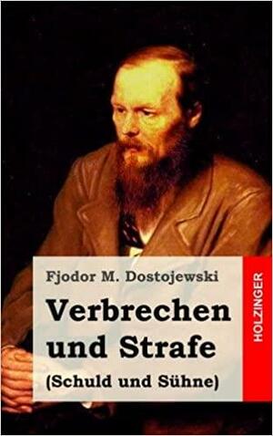 Verbrechen Und Strafe (Schuld Und Suhne) by Fyodor Dostoevsky