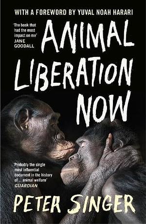 Animal Liberation Now by Peter Singer