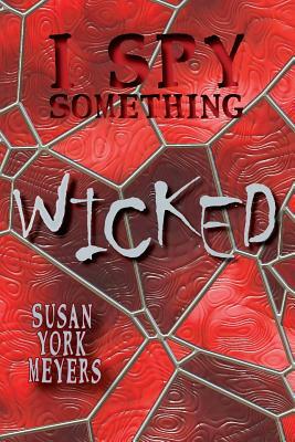 I Spy Something Wicked by Susan York Meyers