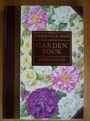 The Illustrated Garden Book: A New Anthology by Robin Lane Fox, Vita Sackville-West