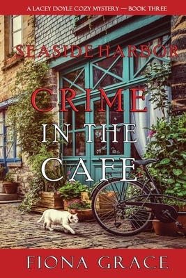 Crime in the Café (A Lacey Doyle Cozy Mystery-Book 3) by Fiona Grace