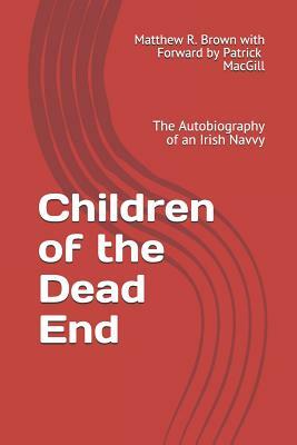 Children of the Dead End: The Autobiography of an Irish Navvy by Matthew R. Brown