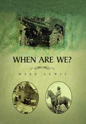 When Are We? by Mark Lewis