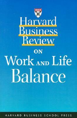 Harvard Business Review on Work and Life Balance by Harvard Business Review