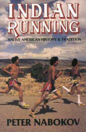 Indian Running: Native American History and Tradition by Peter Nabokov