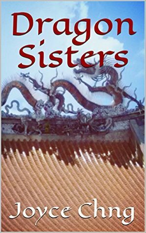 Dragon Sisters: The stories of Xiao Xiao and Ming Zhu by Joyce Chng