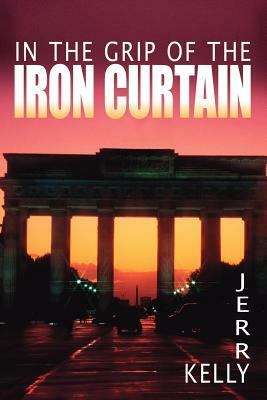 In the Grip of the Iron Curtain by Jerry Kelly