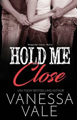Hold Me Close: Large Print by Vanessa Vale
