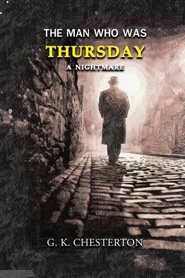 The Man Who Was Thursday: A Nightmare: Annotated by G.K. Chesterton