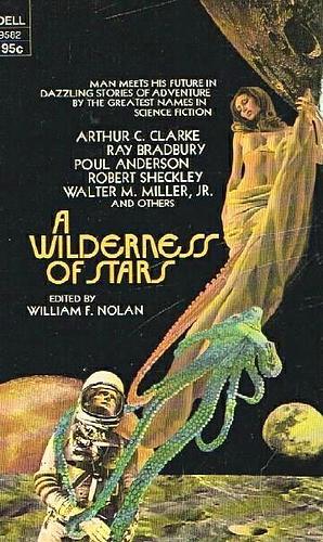 A Wilderness of Stars: Stories of Man in Conflict with Space by William F. Nolan