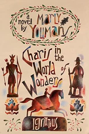 Charis in the World of Wonders: A Novel Set in Puritan New England by Marly Youmans