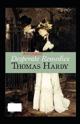 Desperate Remedies: Thomas Hardy Original Edition(Annotated) by Thomas Hardy