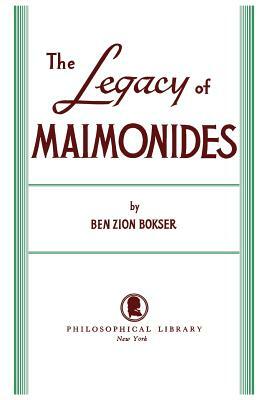 Legacy of Maimonides by Ben Zion Bokser