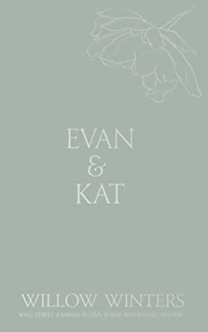 Evan & Kat: You Know I Need You by Willow Winters