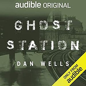 Ghost Station by Dan Wells, Jonathan Davis