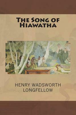 The Song of Hiawatha by Henry Wadsworth Longfellow