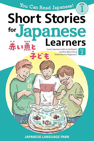 Short stories for Japanese learners: Learn Japanese with an authentic and fun short story collection for beginners by Mimei Ogawa, Yumi Nishino, Nankichi Niimi