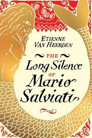 The Long Silence of Mario Salviati: A Novel by Etienne van Heerden