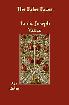 The False Faces by Louis Joseph Vance