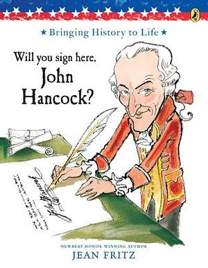 Will You Sign Here, John Hancock? by Jean Fritz