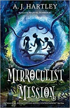 The Mirroculist Mission by A.J. Hartley