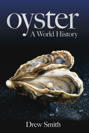 Oyster: A World History by Drew Smith