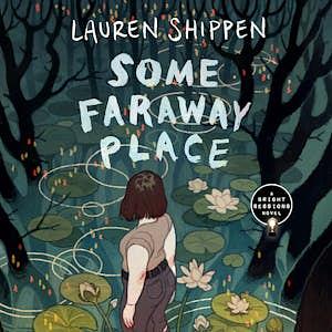 Some Faraway Place by Lauren Shippen