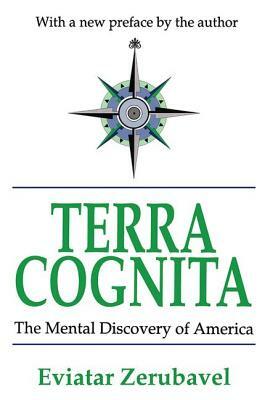 Terra Cognita: The Mental Discovery of America by Eviatar Zerubavel