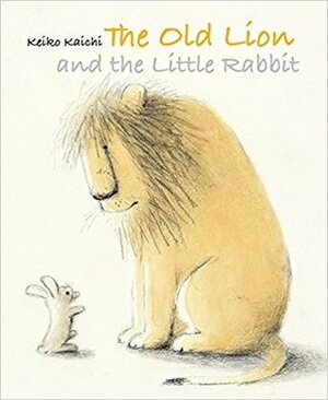 The Old Lion and the Little Rabbit by Sayako Uchida, Keiko Kaichi
