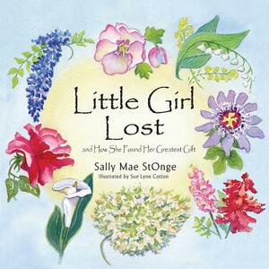 Little Girl Lost: And How She Found Her Greatest Gift by Sally Stonge