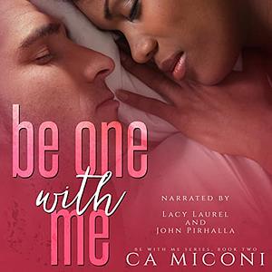 Be One with Me by C.A. Miconi