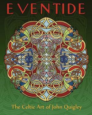 Eventide: The Celtic Art of John Quigley by John Quigley
