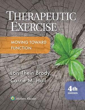 Therapeutic Exercise by Lori Brody, Carrie Hall