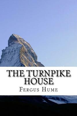 The Turnpike House by Fergus Hume