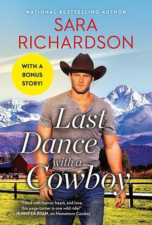 Last Dance with a Cowboy: Includes a Bonus Novella by Sara Richardson, Sara Richardson