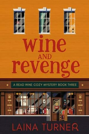 Wine and Revenge by Laina Turner