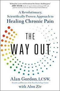 The Way Out: A Revolutionary, Scientifically Proven Approach to Healing Chronic Pain by Alan Gordon, Alon Ziv