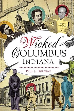 Wicked Columbus, Indiana by Paul J. Hoffman