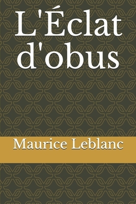 L'Éclat d'obus by Maurice Leblanc