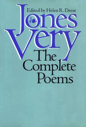 Jones Very: The Complete Poems by Helen R. Deese, Jones Very