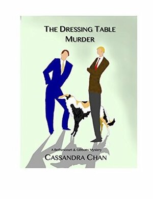 The Dressing Table Murder: A Bethancourt & Gibbons Mystery (Bethancourt & Gibbons Mysteries) by Cassandra Chan, Cathleen Jordan