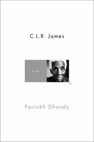 C.L.R. James: A Life by Farrukh Dhondy, Erroll McDonald