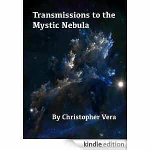 Transmissions to the Mystic Nebula by Christopher Vera