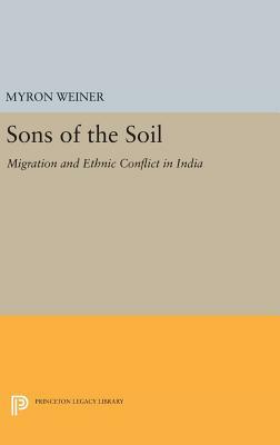 Sons of the Soil: Migration and Ethnic Conflict in India by Myron Weiner