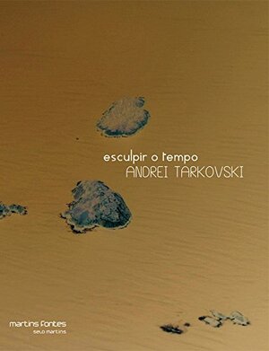 Esculpir o tempo by Andrei Tarkovsky