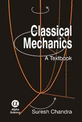 Classical Mechanics: A Textbook by Suresh Chandra