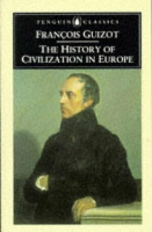The History of Civilization in Europe by William Hazlitt, François Guizot, Larry Siedentop