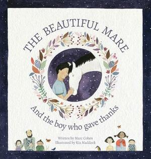 The Beautiful Mare: And The Boy Who Gave Thanks by Marc Cohen