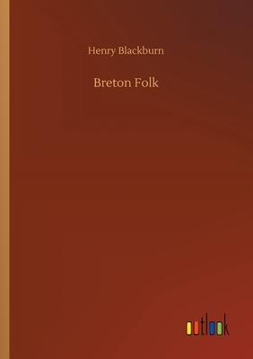 Breton Folk by Henry Blackburn