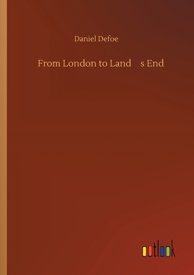 From London to Land's End by Daniel Defoe